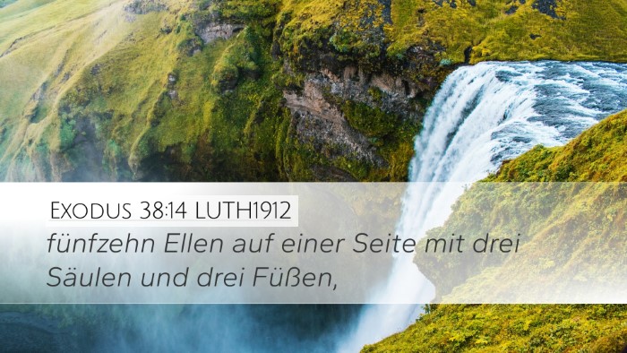 Exodus 38:14 LUTH1912 Desktop Wallpaper - fünfzehn Ellen auf einer Seite mit drei Säulen - Desktop Bible Verse Wallpaper