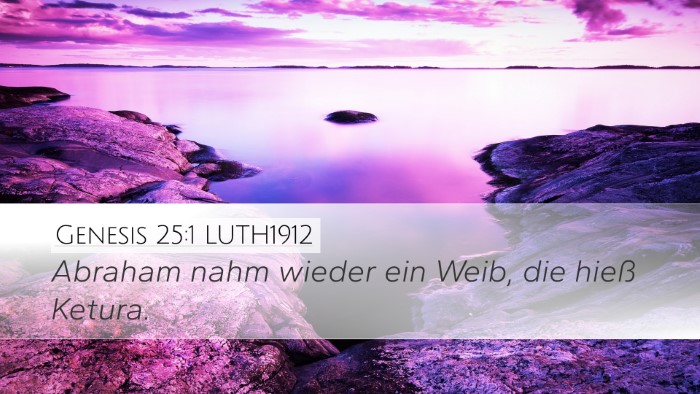 Genesis 25:1 LUTH1912 Desktop Wallpaper - Abraham nahm wieder ein Weib, die hieß - Desktop Bible Verse Wallpaper