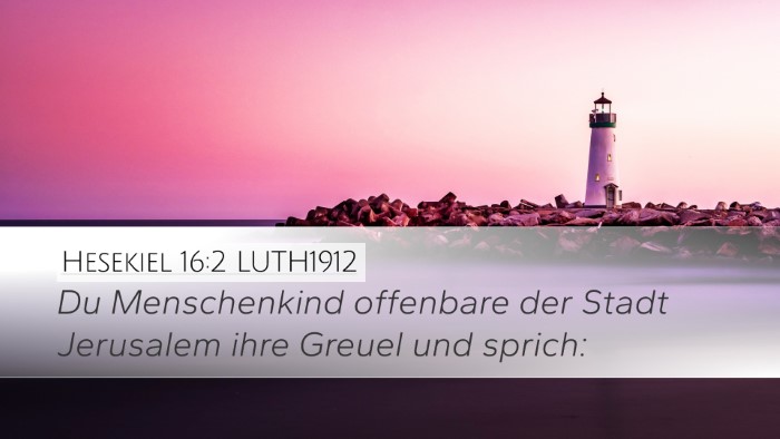Hesekiel 16:2 LUTH1912 Desktop Wallpaper - Du Menschenkind offenbare der Stadt Jerusalem - Desktop Bible Verse Wallpaper