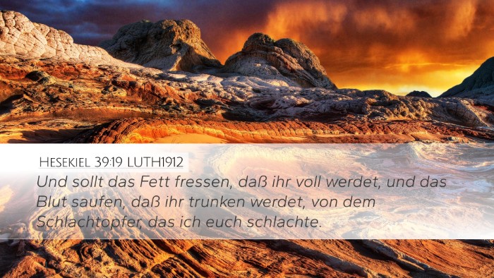 Hesekiel 39:19 LUTH1912 Desktop Wallpaper - Und sollt das Fett fressen, daß ihr voll werdet, - Desktop Bible Verse Wallpaper