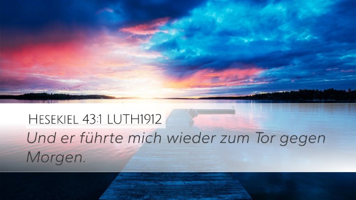 Hesekiel 43:1 LUTH1912 Desktop Wallpaper - Und er führte mich wieder zum Tor gegen - Desktop Bible Verse Wallpaper