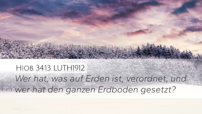 Hiob 34:13 LUTH1912 Desktop Wallpaper - Wer hat, was auf Erden ist, verordnet, und wer - Desktop Bible Verse Wallpaper