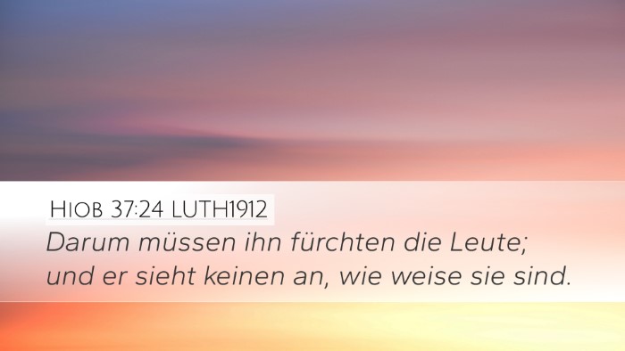 Hiob 37:24 LUTH1912 Desktop Wallpaper - Darum müssen ihn fürchten die Leute; und er - Desktop Bible Verse Wallpaper
