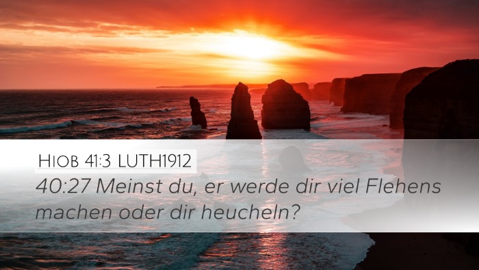 Hiob 41:3 LUTH1912 Desktop Wallpaper - 40:27 Meinst du, er werde dir viel Flehens machen - Desktop Bible Verse Wallpaper
