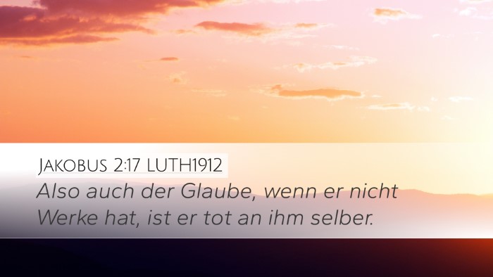 Jakobus 2:17 LUTH1912 Desktop Wallpaper - Also auch der Glaube, wenn er nicht Werke hat, - Desktop Bible Verse Wallpaper