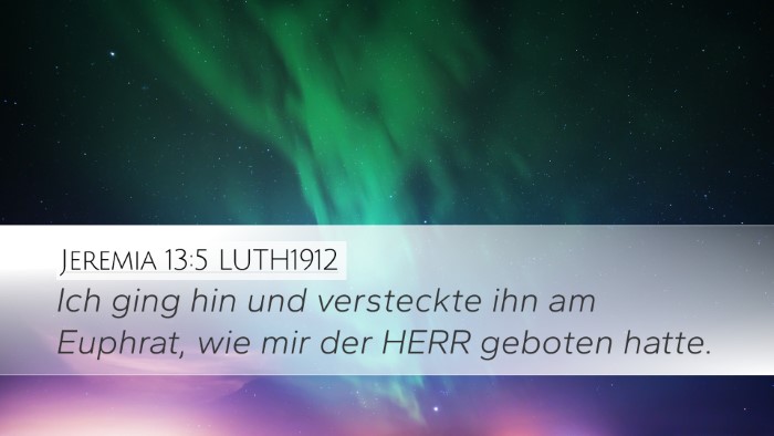 Jeremia 13:5 LUTH1912 Desktop Wallpaper - Ich ging hin und versteckte ihn am Euphrat, wie - Desktop Bible Verse Wallpaper