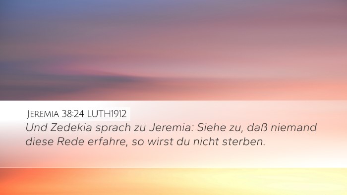 Jeremia 38:24 LUTH1912 Desktop Wallpaper - Und Zedekia sprach zu Jeremia: Siehe zu, daß - Desktop Bible Verse Wallpaper