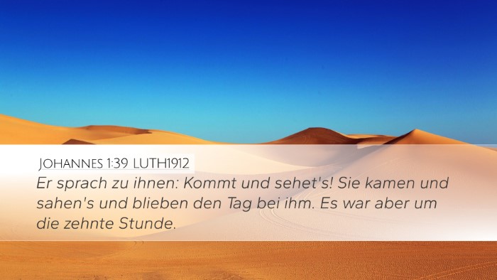 Johannes 1:39 LUTH1912 Desktop Wallpaper - Er sprach zu ihnen: Kommt und sehet's! Sie kamen - Desktop Bible Verse Wallpaper