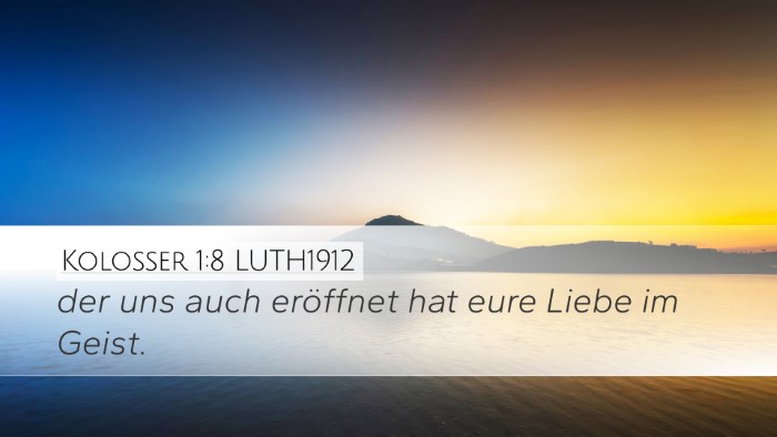 Kolosser 1:8 LUTH1912 Desktop Wallpaper - der uns auch eröffnet hat eure Liebe im - Desktop Bible Verse Wallpaper