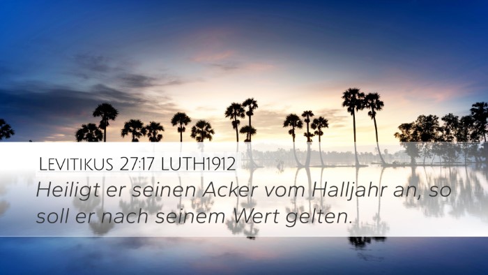 Levitikus 27:17 LUTH1912 Desktop Wallpaper - Heiligt er seinen Acker vom Halljahr an, so soll - Desktop Bible Verse Wallpaper
