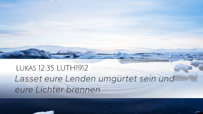 Lukas 12:35 LUTH1912 Bible Verse Image