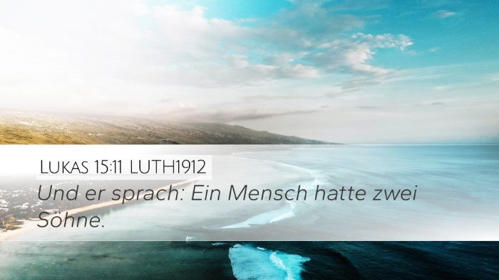 Lukas 15:11 LUTH1912 Desktop Wallpaper - Und er sprach: Ein Mensch hatte zwei - Desktop Bible Verse Wallpaper