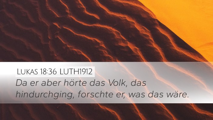 Lukas 18:36 LUTH1912 Desktop Wallpaper - Da er aber hörte das Volk, das hindurchging, - Desktop Bible Verse Wallpaper