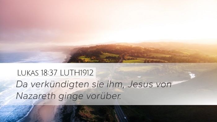 Lukas 18:37 LUTH1912 Desktop Wallpaper - Da verkündigten sie ihm, Jesus von Nazareth - Desktop Bible Verse Wallpaper