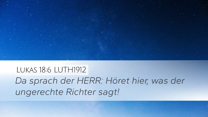 Lukas 18:6 LUTH1912 Desktop Wallpaper - Da sprach der HERR: Höret hier, was der - Desktop Bible Verse Wallpaper