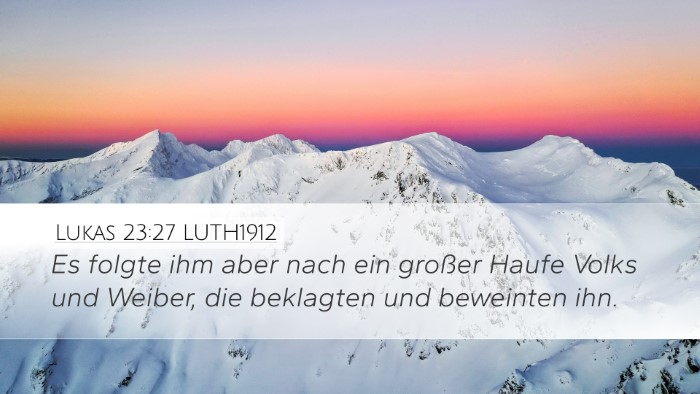 Lukas 23:27 LUTH1912 Bible Verse Image