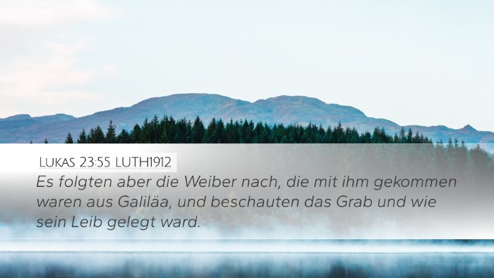 Lukas 23:55 LUTH1912 Bible Verse Image