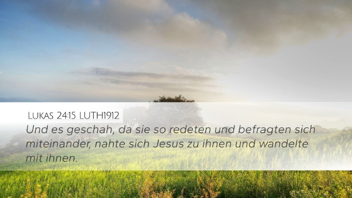Lukas 24:15 LUTH1912 Desktop Wallpaper - Und es geschah, da sie so redeten und befragten - Desktop Bible Verse Wallpaper