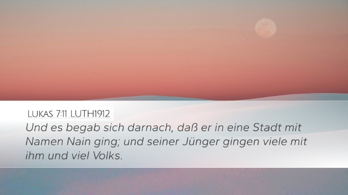Lukas 7:11 LUTH1912 Desktop Wallpaper - Und es begab sich darnach, daß er in eine Stadt - Desktop Bible Verse Wallpaper