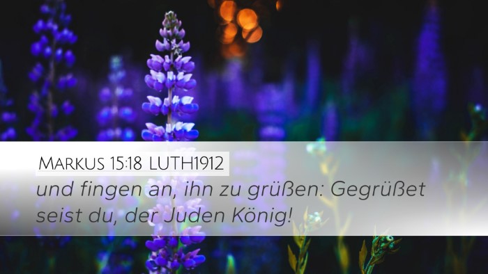 Markus 15:18 LUTH1912 Desktop Wallpaper - und fingen an, ihn zu grüßen: Gegrüßet seist - Desktop Bible Verse Wallpaper