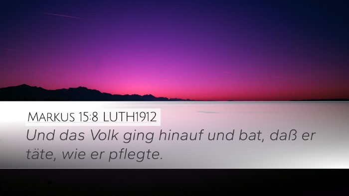 Markus 15:8 LUTH1912 Desktop Wallpaper - Und das Volk ging hinauf und bat, daß er täte, - Desktop Bible Verse Wallpaper