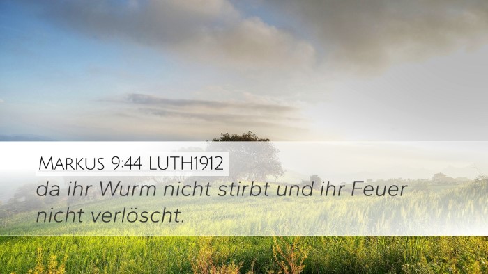 Markus 9:44 LUTH1912 Desktop Wallpaper - da ihr Wurm nicht stirbt und ihr Feuer nicht - Desktop Bible Verse Wallpaper