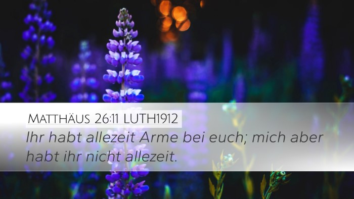 Matthäus 26:11 LUTH1912 Desktop Wallpaper - Ihr habt allezeit Arme bei euch; mich aber habt - Desktop Bible Verse Wallpaper