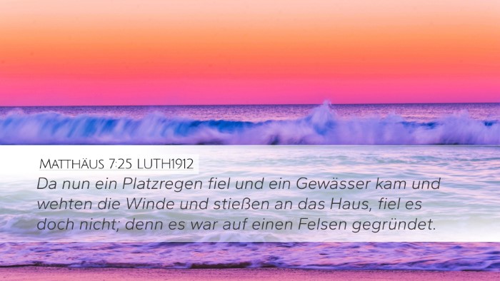 Matthäus 7:25 LUTH1912 Desktop Wallpaper - Da nun ein Platzregen fiel und ein Gewässer kam - Desktop Bible Verse Wallpaper