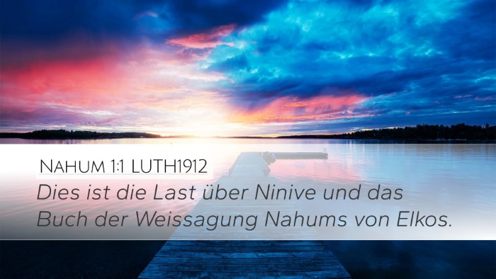 Nahum 1:1 LUTH1912 Desktop Wallpaper - Dies ist die Last über Ninive und das Buch der - Desktop Bible Verse Wallpaper
