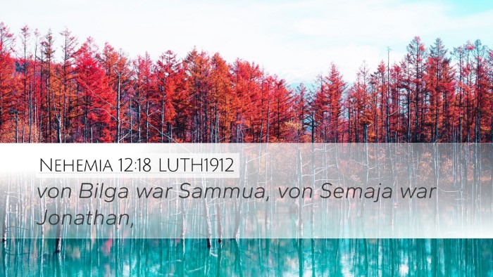 Nehemia 12:18 LUTH1912 Desktop Wallpaper - von Bilga war Sammua, von Semaja war - Desktop Bible Verse Wallpaper