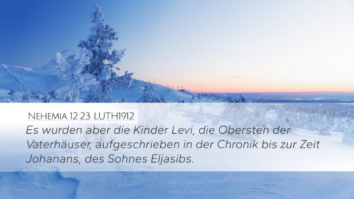Nehemia 12:23 LUTH1912 Desktop Wallpaper - Es wurden aber die Kinder Levi, die Obersten der - Desktop Bible Verse Wallpaper