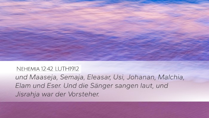 Nehemia 12:42 LUTH1912 Desktop Wallpaper - und Maaseja, Semaja, Eleasar, Usi, Johanan, - Desktop Bible Verse Wallpaper