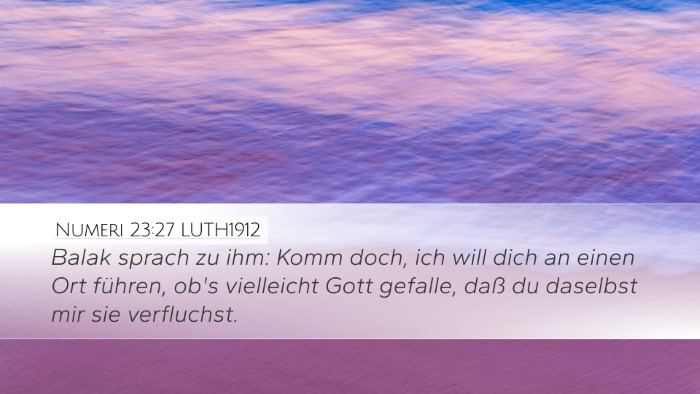Numeri 23:27 LUTH1912 Desktop Wallpaper - Balak sprach zu ihm: Komm doch, ich will dich an - Desktop Bible Verse Wallpaper