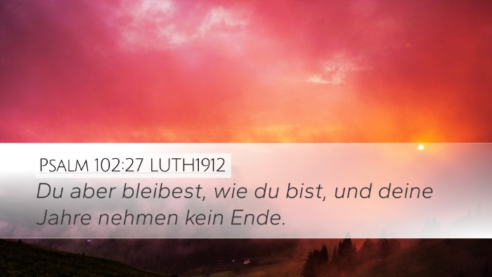 Psalm 102:27 LUTH1912 Desktop Wallpaper - Du aber bleibest, wie du bist, und deine Jahre - Desktop Bible Verse Wallpaper