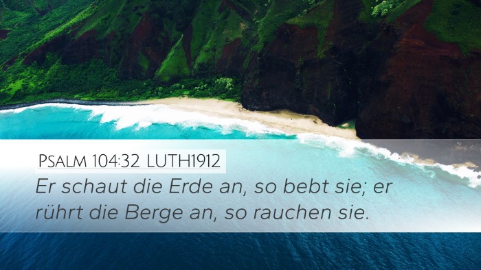 Psalm 104:32 LUTH1912 Desktop Wallpaper - Er schaut die Erde an, so bebt sie; er rührt die - Desktop Bible Verse Wallpaper