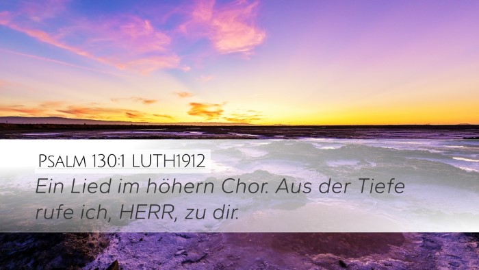 Psalm 130:1 LUTH1912 Desktop Wallpaper - Ein Lied im höhern Chor. Aus der Tiefe rufe ich, - Desktop Bible Verse Wallpaper