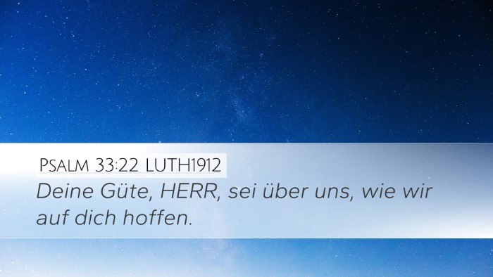 Psalm 33:22 LUTH1912 Desktop Wallpaper - Deine Güte, HERR, sei über uns, wie wir auf - Desktop Bible Verse Wallpaper