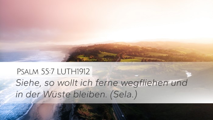 Psalm 55:7 LUTH1912 Desktop Wallpaper - Siehe, so wollt ich ferne wegfliehen und in der - Desktop Bible Verse Wallpaper