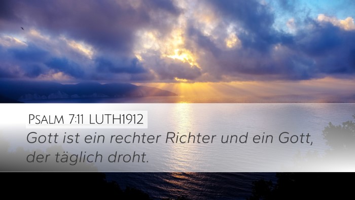 Psalm 7:11 LUTH1912 Desktop Wallpaper - Gott ist ein rechter Richter und ein Gott, der - Desktop Bible Verse Wallpaper