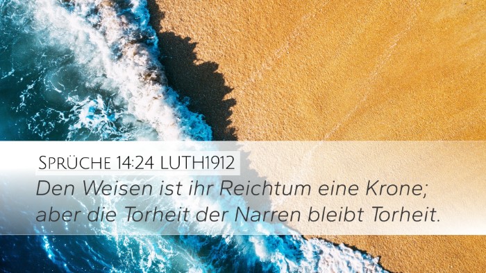 Sprüche 14:24 LUTH1912 Desktop Wallpaper - Den Weisen ist ihr Reichtum eine Krone; aber die - Desktop Bible Verse Wallpaper