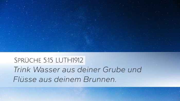 Sprüche 5:15 LUTH1912 Desktop Wallpaper - Trink Wasser aus deiner Grube und Flüsse aus - Desktop Bible Verse Wallpaper