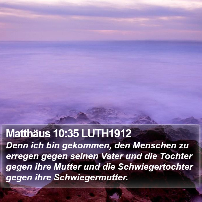 Matthäus 10:35 LUTH1912 - Denn ich bin gekommen, den Menschen zu erregen