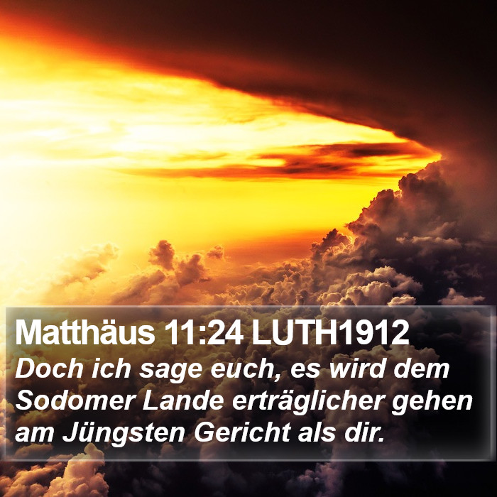 Matthäus 11:24 LUTH1912 - Doch ich sage euch, es wird dem Sodomer Lande