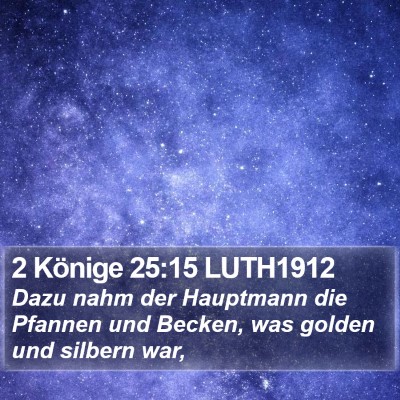 2 Könige 25:15 LUTH1912 Bible Verse Image