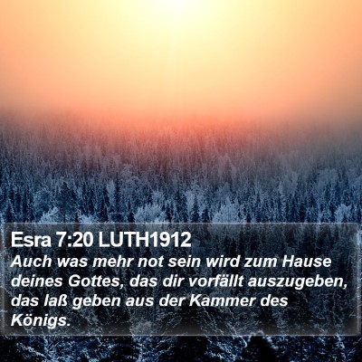 Esra 7:20 LUTH1912 Bible Verse Image