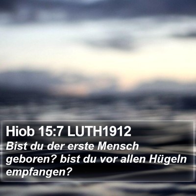 Hiob 15:7 LUTH1912 Bible Verse Image
