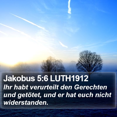 Jakobus 5:6 LUTH1912 Bible Verse Image
