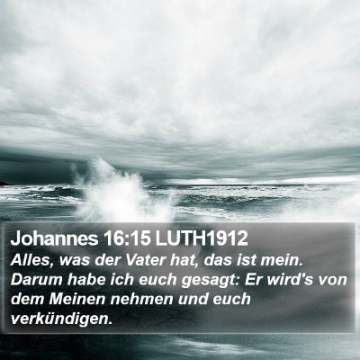 Johannes 16:15 LUTH1912 Bible Verse Image