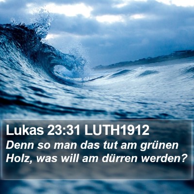 Lukas 23:31 LUTH1912 Bible Verse Image