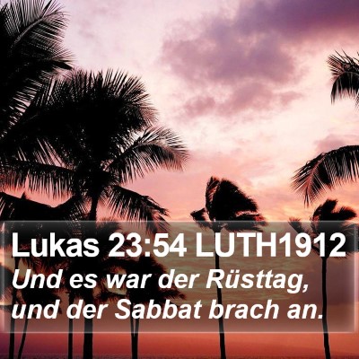 Lukas 23:54 LUTH1912 Bible Verse Image